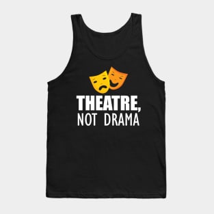 Theatre, Not Drama Tank Top